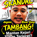 Update! Sejauh mana kasus dugaan suap yang disebut melibatkan mantan Kejari Tuban?