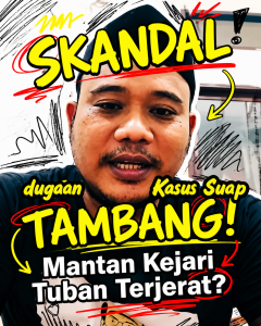 Update! Sejauh mana kasus dugaan suap yang disebut melibatkan mantan Kejari Tuban?
