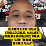 🔥Mengapa Perseteruan Kades Socorejo, Kang Arief VS Anggota DPRD Tuban, Fahmi Fikroni Makin Panas?