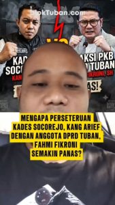🔥Mengapa Perseteruan Kades Socorejo, Kang Arief VS Anggota DPRD Tuban, Fahmi Fikroni Makin Panas?